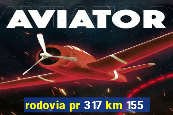 rodovia pr 317 km 155